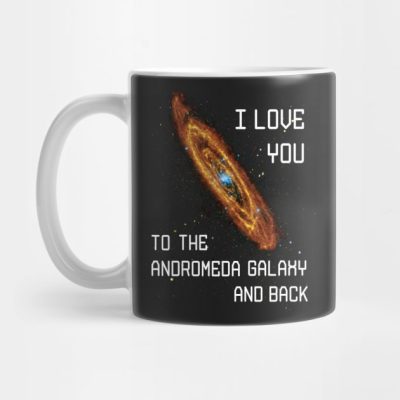 I Love You To The Andromeda Galaxy And Back Mug Official Astronomy Merch