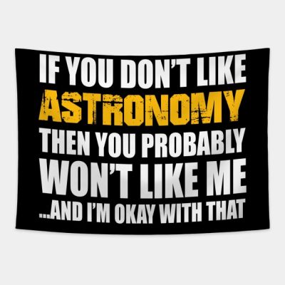 Astronomy Funny Gift If You Dont Like Tapestry Official Astronomy Merch