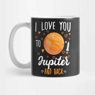 I Love You To Jupiter And Back Funny Quotes Mug Official Astronomy Merch