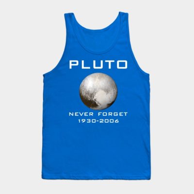 Pluto Never Forget 1930 2006 T Shirt Space Planet  Tank Top Official Astronomy Merch