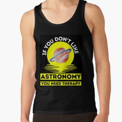 If You Don'T Like Astronomy You Need Therapy    ,  Funny  Astronomy Tank Top Official Astronomy Merch