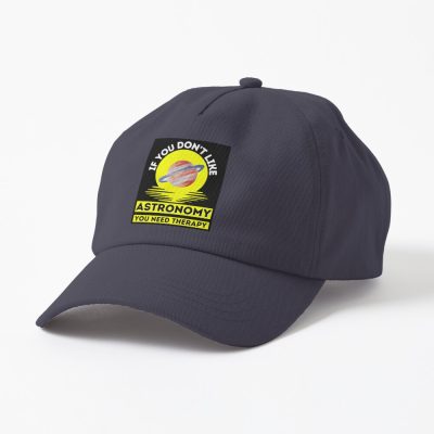 If You Don'T Like Astronomy You Need Therapy    ,  Funny  Astronomy Cap Official Astronomy Merch