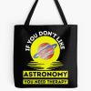 If You Don'T Like Astronomy You Need Therapy    ,  Funny  Astronomy Tote Bag Official Astronomy Merch