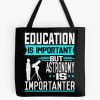 Education Is Important But Astronomy Is Importanter Tote Bag Official Astronomy Merch