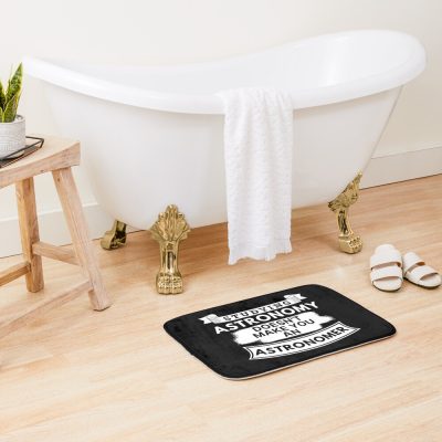 Studying Astronomy Doesn'T Make You An Astronomer Bath Mat Official Astronomy Merch