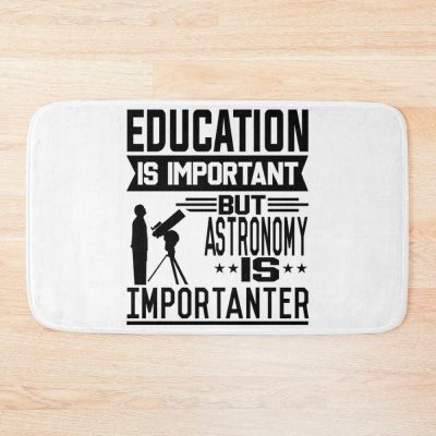Education Is Important But Astronomy Is Importanter Bath Mat Official Astronomy Merch