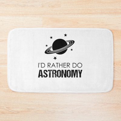 I'D Rather Do Astronomy, Funny Astronomy Joke Bath Mat Official Astronomy Merch