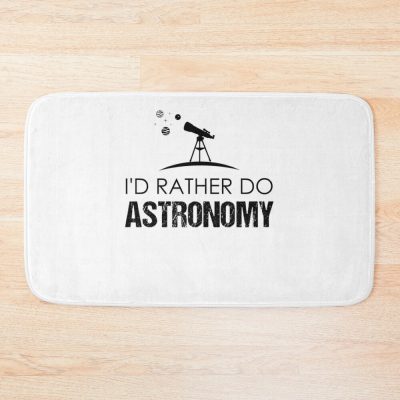 I'D Rather Do Astronomy, Funny Astronomy Quote Bath Mat Official Astronomy Merch