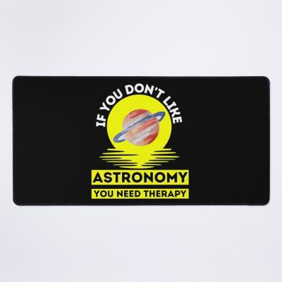 If You Don'T Like Astronomy You Need Therapy    ,  Funny  Astronomy Mouse Pad Official Astronomy Merch