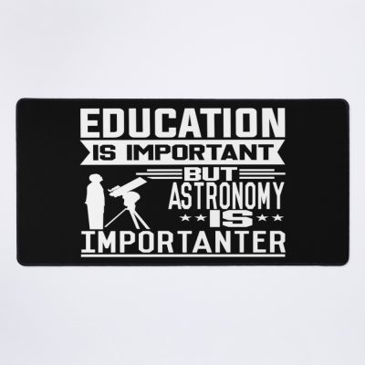 Education Is Important But Astronomy Is Importanter Mouse Pad Official Astronomy Merch