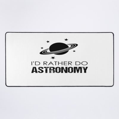 I'D Rather Do Astronomy, Funny Astronomy Joke Mouse Pad Official Astronomy Merch