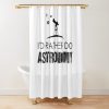 I'D Rather Do Astronomy, Funny Astronomy Quote Shower Curtain Official Astronomy Merch
